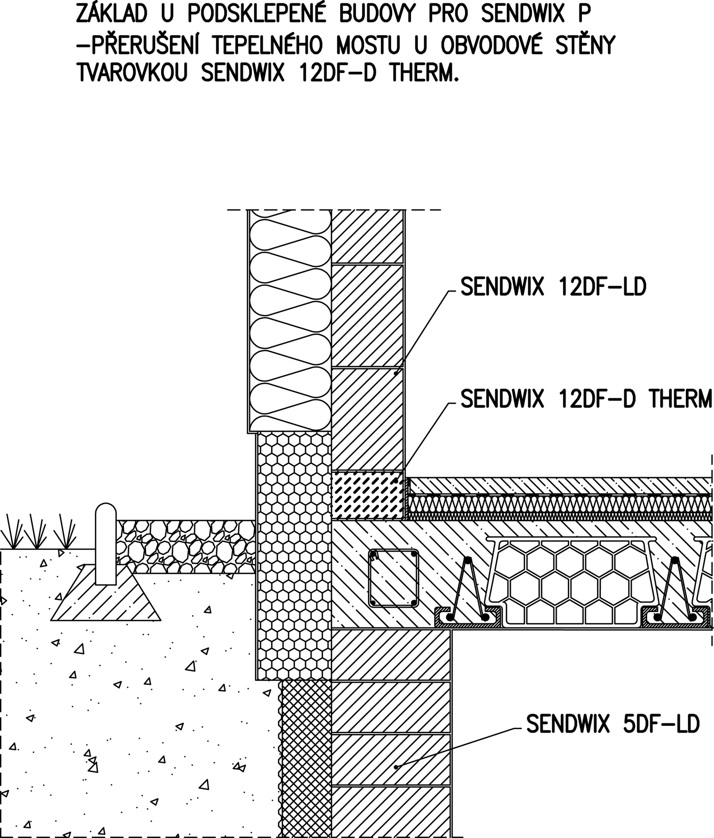Nové řešení s přerušením tepelného mostu u obvodové stěny tvarovkou SENDWIX 12DF-D THERM, podsklepená budova, SENDWIX P